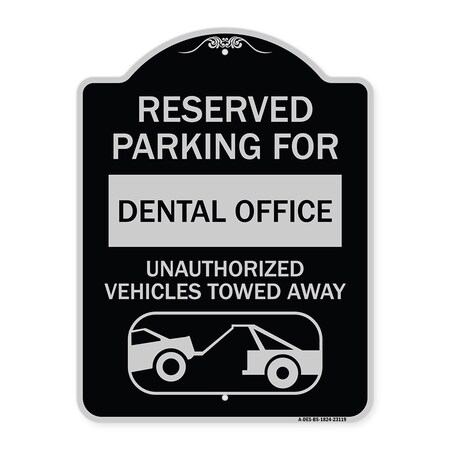 Signmission Reserved Parking for Dental Office Unauthorized Vehicles Towed Away Alum, 24" x 18", BS-1824-23119 A-DES-BS-1824-23119